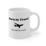 Born to Travel Forced to Work | Ceramic Mug