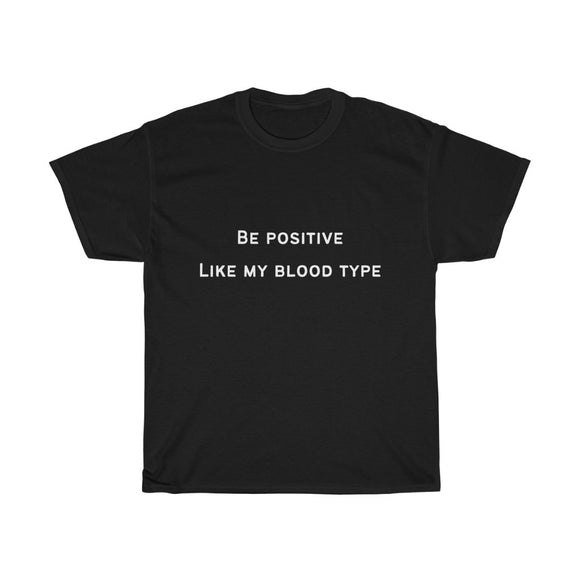 Be Positive Like My Blood Type